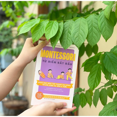 Montessori từ điểm bắt đầu - Giáo dục Đứa trẻ trong gia đình, từ khi sinh ra đến ba tuổi
