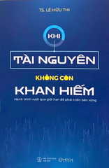 Khi tài nguyên không còn khan hiếm