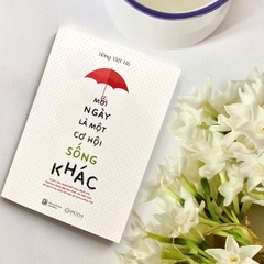 Sách - Mỗi ngày là một cơ hội sống khác (Cuốn cẩm nang thiết thực dành cho những ai đang gặp khó khăn với trầm cảm…)