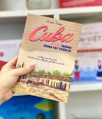Cuba – Đi lạc trong vòng tay thân ái