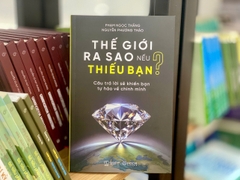 Thế giới ra sao nếu thiếu bạn