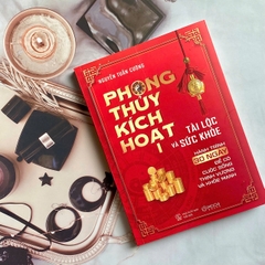 Phong thủy kích hoạt tài lộc và sức khỏe
