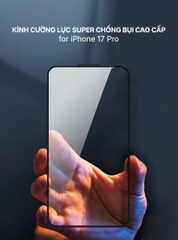 Kính cường lực SUPER chống bụi cao cấp iPhone 17 Pro