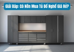 Có Nên Mua Tủ Dụng Cụ Giá Rẻ? Nghe Thợ Lâu Năm Nói Thật