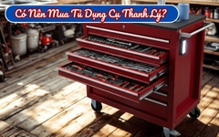 Giải Đáp: Có Nên Mua Tủ Đồ Nghề Thanh Lý?