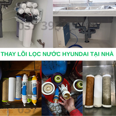 Thay thế lõi lọc nước Hyundai tại nhà giá rẻ, nhanh chóng
