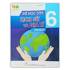 Để học tốt Lịch Sử và Địa lí lớp 6 phần địa lí