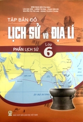 Tập bản đồ Lịch Sử và Địa Lí lớp 6 phần Lịch sử(KN)