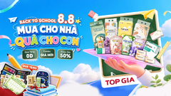 Mở màn đại tiệc Back To School Top Gia: Sắm cho nhà, rinh quà tựu trường cho bé!