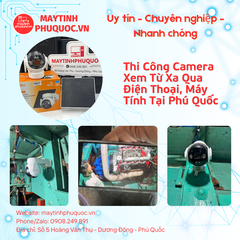 Thi Công Camera Xem Từ Xa Qua Điện Thoại, Máy Tính Tại Phú Quốc – Dịch Vụ Lắp Đặt Camera Phú Quốc | Máy Tính Phú Quốc | Vi Tính Hải Đăng