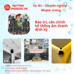 Bảo trì, cân chỉnh hệ thống âm thanh định kỳ – Dịch Vụ Sửa Giao Nhận Tận Nơi Phú Quốc | Máy Tính Phú Quốc | Vi Tính Hải Đăng