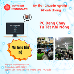PC Đang Chạy Tự Tắt Khi Nóng – Dịch Vụ Sửa Chữa Phú Quốc | Máy Tính Phú Quốc | Vi Tính Hải Đăng