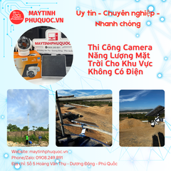 Thi Công Camera Năng Lượng Mặt Trời Cho Khu Vực Không Có Điện – Dịch Vụ Lắp Đặt Camera Phú Quốc | Máy Tính Phú Quốc | Vi Tính Hải Đăng