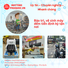 Bảo trì, vệ sinh máy đếm tiền định kỳ tận nơi – Dịch Vụ Sửa Giao Nhận Tận Nơi Phú Quốc | Máy Tính Phú Quốc | Vi Tính Hải Đăng