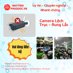 Camera Lệch Trục – Rung Lắc – Dịch Vụ Sửa Chữa Phú Quốc | Máy Tính Phú Quốc | Vi Tính Hải Đăng