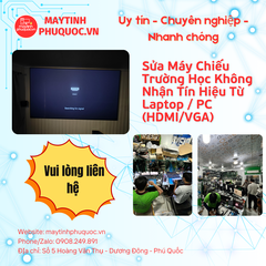 Sửa Máy Chiếu Trường Học Không Nhận Tín Hiệu Từ Laptop / PC (HDMI/VGA) – Dịch Vụ Sửa Chữa Phú Quốc | Máy Tính Phú Quốc | Vi Tính Hải Đăng