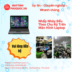 Nhấp Nháy Đều Theo Chu Kỳ Trên Màn Hình Laptop – Dịch Vụ Sửa Chữa Laptop Phú Quốc | Máy Tính Phú Quốc | Vi Tính Hải Đăng