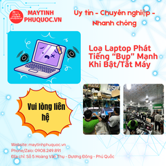 Loa Laptop Phát Tiếng “Bụp” Mạnh Khi Bật/Tắt Máy – Dịch Vụ Sửa Chữa Laptop Phú Quốc | Máy Tính Phú Quốc | Vi Tính Hải Đăng
