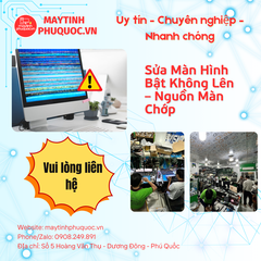 Sửa Màn Bật Không Lên – Nguồn Màn Chớp – Dịch Vụ Sửa Chữa PC Phú Quốc | Máy Tính Phú Quốc | Vi Tính Hải Đăng