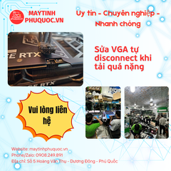 Sửa VGA Tự Disconnect Khi Tải Nặng – Dịch Vụ Sửa Chữa PC Phú Quốc | Máy Tính Phú Quốc | Vi Tính Hải Đăng