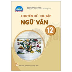 Chuyên đề học tập Ngữ Văn 12 CTST