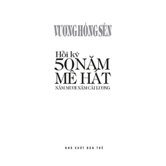 Hồi Ký 50 Năm Mê Hát - Năm Mươi Năm Cải Lương