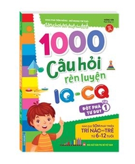 1000 Câu Hỏi Rèn Luyện IQ - CQ - Đột Phá Tư Duy Tập 1