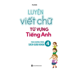 Luyện Viết Chữ Từ Vựng Tiếng Anh Theo Chương Trình Sách Giáo Khoa Lớp 4