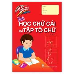Bé Chuẩn Bị Vào Lớp 1 - Cùng Bé Học Chữ Cái Và Tập Tô Chữ - Tập 1
