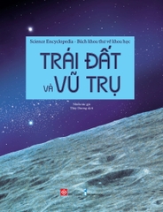 Science Encyclopedia - Bách Khoa Thư Về Khoa Học - Trái Đất Và Vũ Trụ