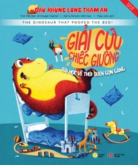 Chú Khủng Long Tham Ăn - Giải Cứu Chiếc Giường - Bài Học Về Thói Quen Gọn Gàng