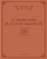 Lịch Sử Việt Nam Bằng Tranh - Lý Thánh Tông Và Nước Đại Việt