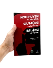 Nói Chuyện Là Bản Năng, Giữ Miệng Là Tu Dưỡng, Im Lặng Là Trí Tuệ