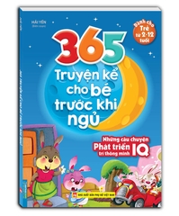 365 Truyện Kể Cho Bé Trước Khi Ngủ - Những Câu Truyện Phát Triển IQ Trí Thông Minh