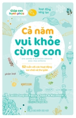 Giúp Con Hạnh Phúc - Cả Năm Vui Khỏe Cùng Con - 52 Tuần Với Các Hoạt Động Vui Chơi Và Thư Giãn