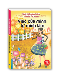Nhật Ký Trưởng Thành Của Đứa Trẻ Ngoan - Việc Của Mình Tự Mình Làm