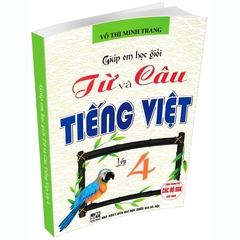 Giúp Em Học Giỏi Từ Và Câu Tiếng Việt Lớp 4 (Chương Trình Mới)