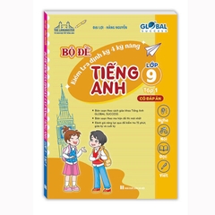 Bộ Đề Kiểm Tra Định Kỳ 4 Kỹ Năng Tiếng Anh 9 Tập 1 - Có Đáp Án (Global Success)