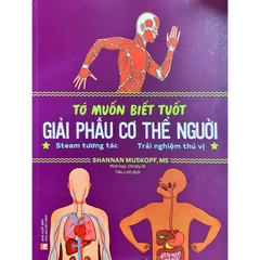 Tớ Muốn Biết Tuốt - Giải Phẫu Cơ Thể Người