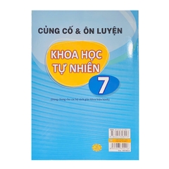 Củng Cố Và Ôn Luyện Khoa Học Tự Nhiên Lớp 7 (Chương Trình Mới)