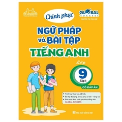 Chinh Phục Ngữ Pháp Và Bài Tập Tiếng Anh Lớp 9 Tập 1 - Có Đáp Án (Global Success)