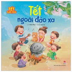 Tết Tuổi Thơ - Tết Ngoài Đảo Xa