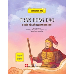 Khí Phách Lạc Hồng - Trần Hưng Đạo - Vị Tướng Kiệt Xuất Lưu Danh Muôn Thuở
