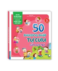 Bộ Sách Gối Đầu Giường Của Các Bậc Cha Mẹ - Giúp Con Yêu Trưởng Thành Lành Mạnh - 50 Phương Pháp Tự Cứu Cần Dạy Trẻ