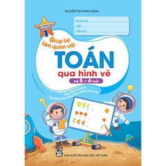Giúp Bé Làm Quen Với Toán Qua Hình Vẽ (Trẻ 5 - 6 Tuổi)