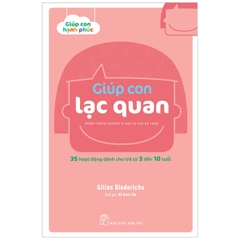 35 Hoạt Động Dành Cho Trẻ Từ 3 Đến 10 tuổi - Giúp Con Lạc Quan