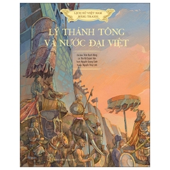 Lịch Sử Việt Nam Bằng Tranh - Lý Thánh Tông Và Nước Đại Việt
