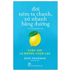Đời Ném Ta Chanh, Xử Nhanh Bằng Đường - Cuộc Đời Là Những Chọn Lựa