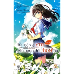 Combo 2 Cuốn Nếu Gặp Lại Em Trên Ngọn Đồi Hoa Nở Tập 1 + Tập 2 (Manga)