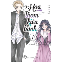 Hoa Thơm Kiêu Hãnh Tập 1 - Tặng Kèm Bìa Rời Cán Bóng + Card "Hoa Nở" + Thiệp Giấy "Cửa Sổ Phía Bên Kia" + Standee PVC "Nơi Ta Bắt Đầu"